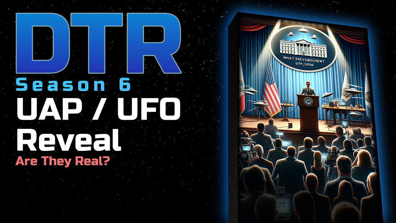 DTR S6 EP 545: UAP / UFO Reveal