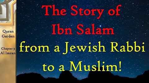 From a Jewish Rabbi to A Companion of Prophet Muhammad