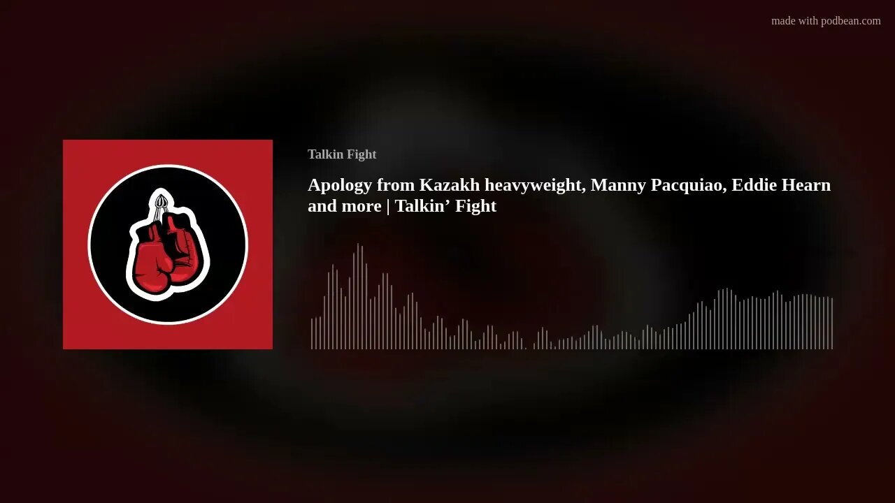 Apology from Kazakh heavyweight, Manny Pacquiao, Eddie Hearn and more | Talkin’ Fight