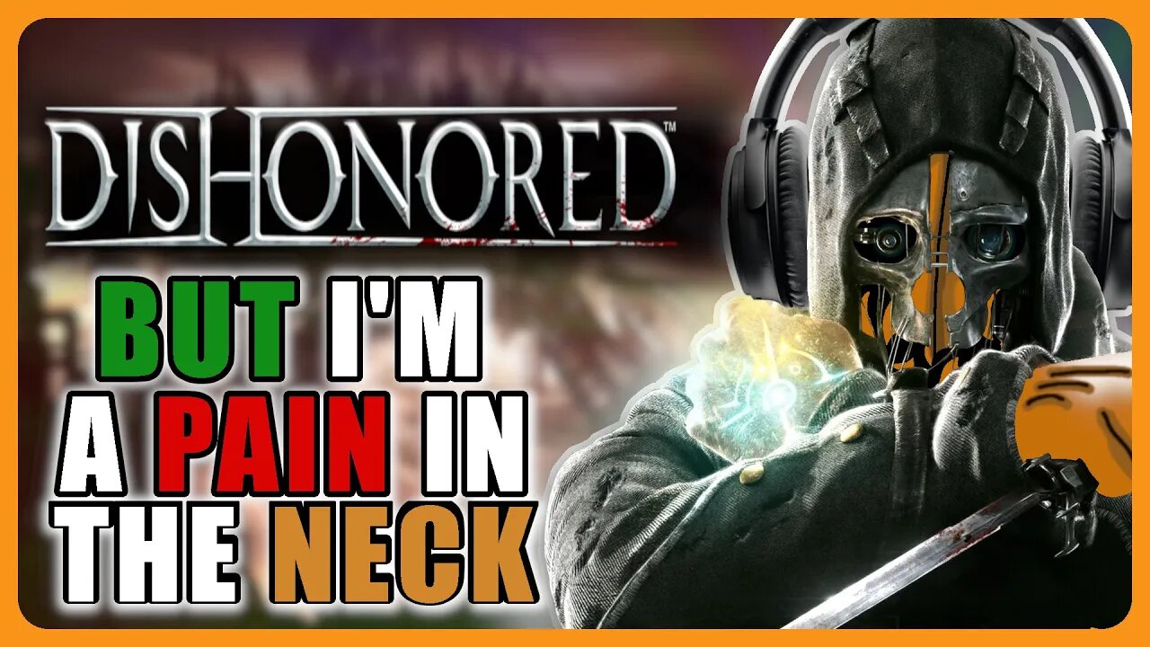 Dishonored But I'm A Pain In The Neck | Dishonored Definitive Edition: Ultra Hard Difficulty