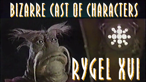 Farscape - Bizarre Cast of Characters - Featuring Rygel