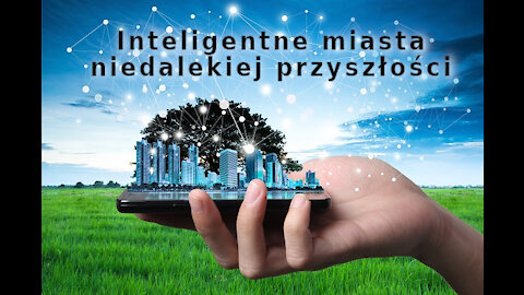 Inteligentne miasta niedalekiej przyszłości. Zrównoważone rozwiązania Smart-Cities