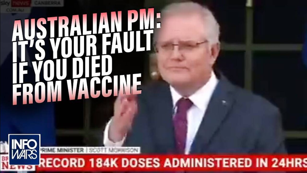 Australian Prime Minister Says Its Your Fault If You Took The Vaccine And Died