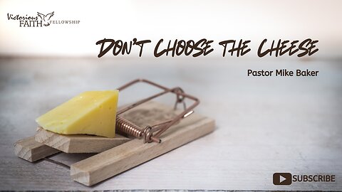 Don't Choose the Cheese