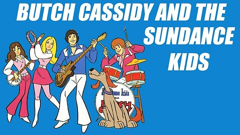 "Butch Cassidy and The Sundance Kids"