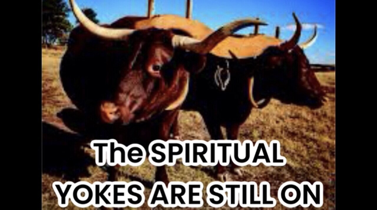 The spiritual YOKE is still on 