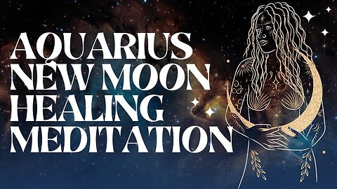 AQUARIUS NEW MOON + LUNAR NEW YEAR 🌙✨ healing & manifestation meditation (w/ Reiki + binaural beats)