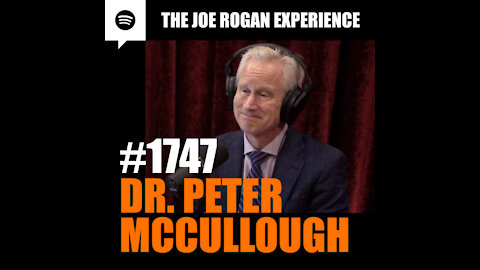 Dr. Peter McCullough’s Interview With Joe Rogan