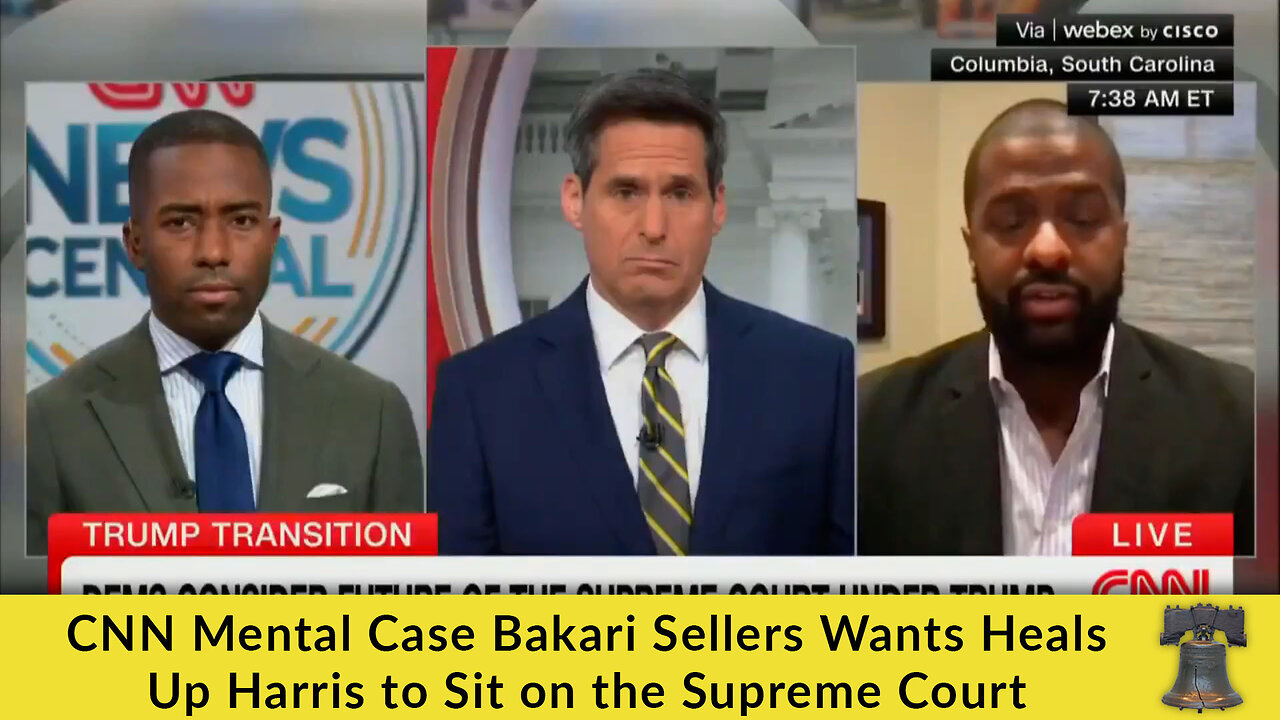 CNN Mental Case Bakari Sellers Wants Heals Up Harris to Sit on the Supreme Court