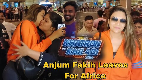 Anjum Fakih Leave For Cape Town For Khatron Ke Khiladi Season 13