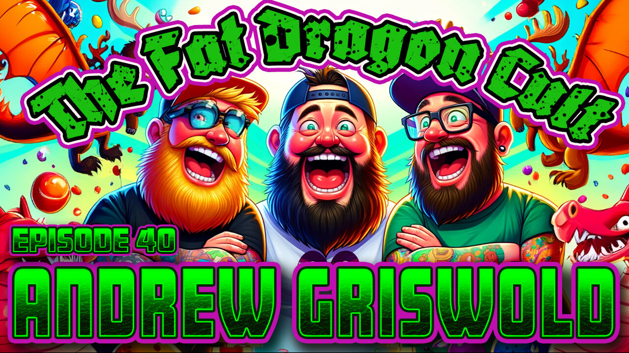 Andrew Griswold | The Fat Dragon Cult Podcast Episode 40