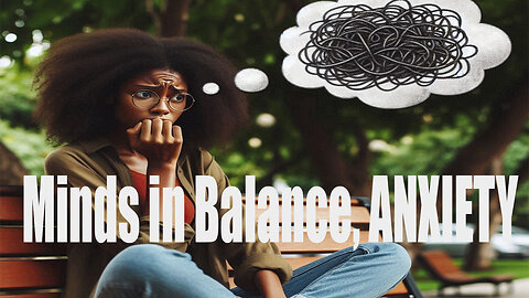 Anxiety, “Minds in Balance”