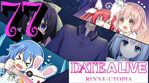 Let's Play Date A Live: Rinne Utopia [77]