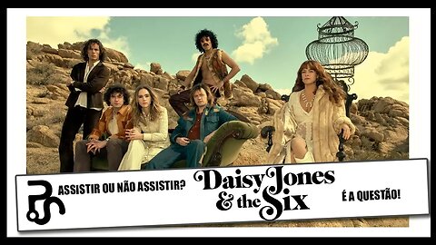 Será que Daisy Jones & The Six é tudo isso mesmo?