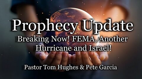 Prophecy Update: Breaking Now! FEMA, Another Hurricane and Israel!