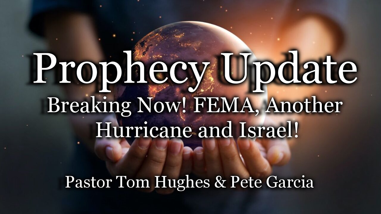 Prophecy Update: Breaking Now! FEMA, Another Hurricane and Israel!