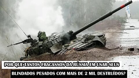 Por Que Tantos Fracassos Da Rússia Em Usar Seus Blindados Pesados Com Mais De 2 Mil Destruídos?