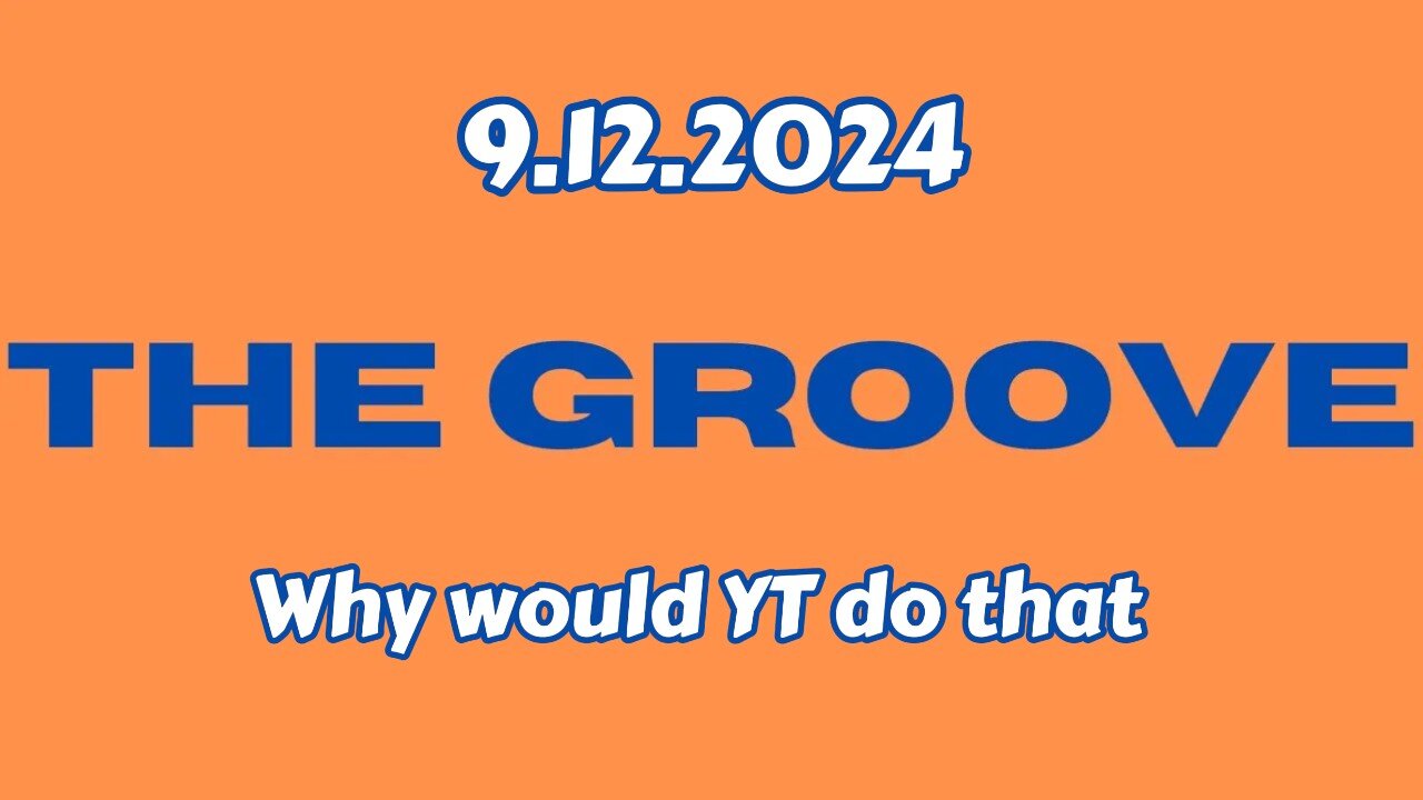 9.12.2024 - Groovy Jimmy EWYK - Why would YT do that