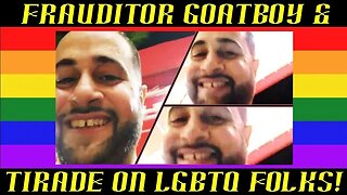 Frauditor GoatBoy Continues Tirade Against LGBTQ Folks & Panel Guest!