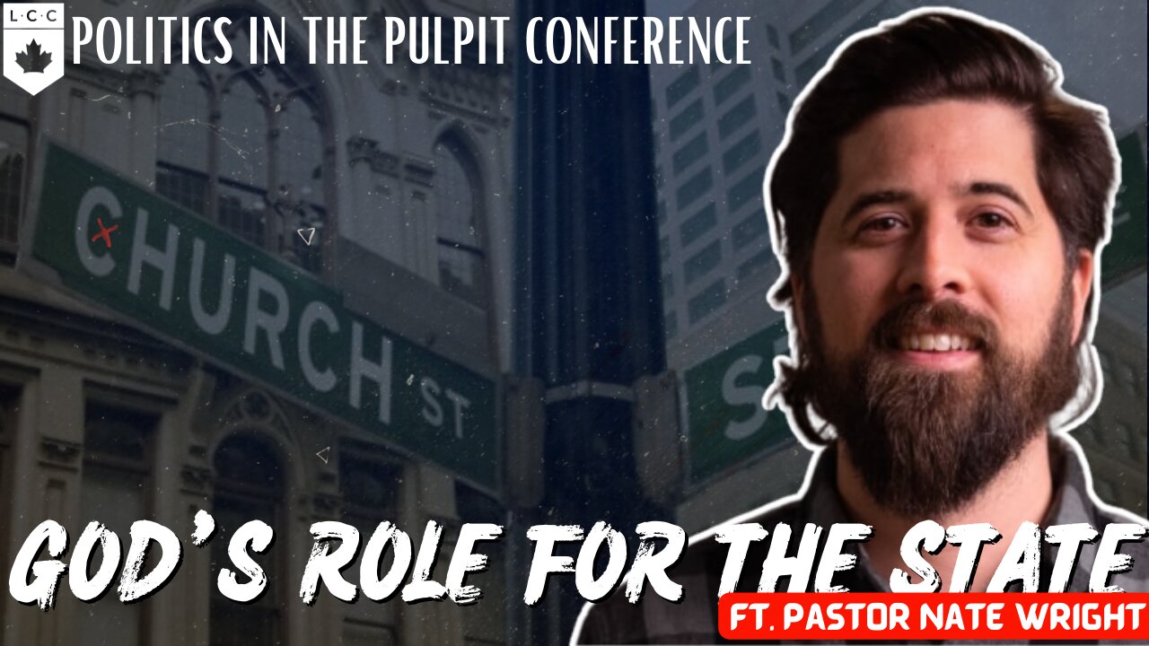 God's Role for the State - Nate Wright [Politics in the Pulpit Conference 1]
