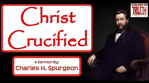 Christ Crucified | Charles Spurgeon Sermon