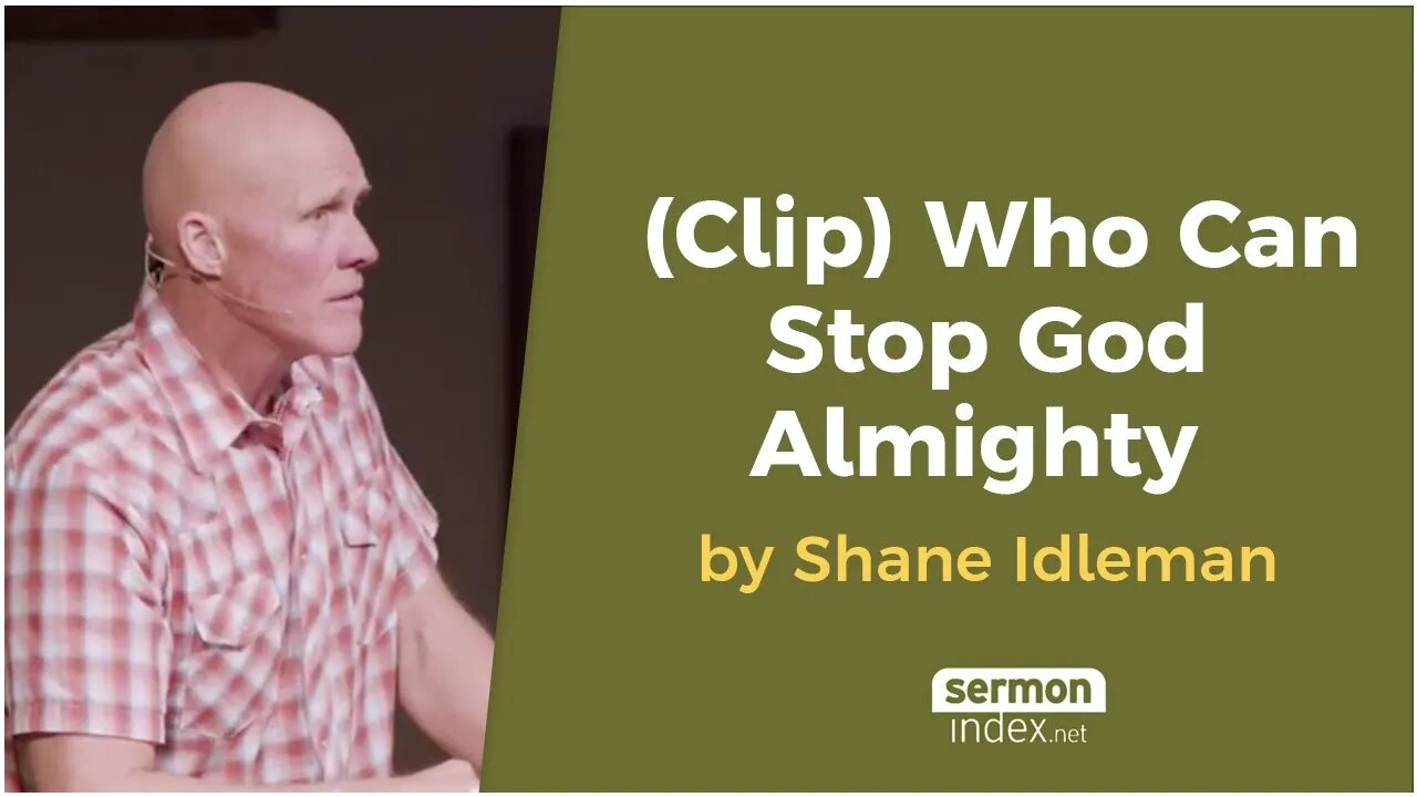 (Clip) Who Can Stop God Almighty by Shane Idleman