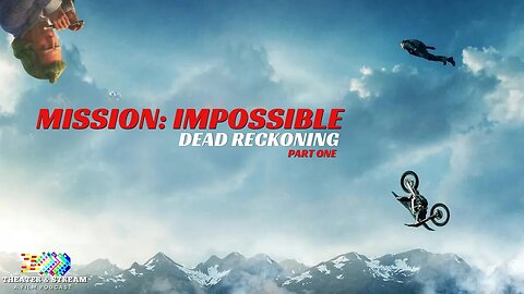 Theater & Stream: A Film Podcast #016 - Mission: Impossible - Dead Reckoning Part One