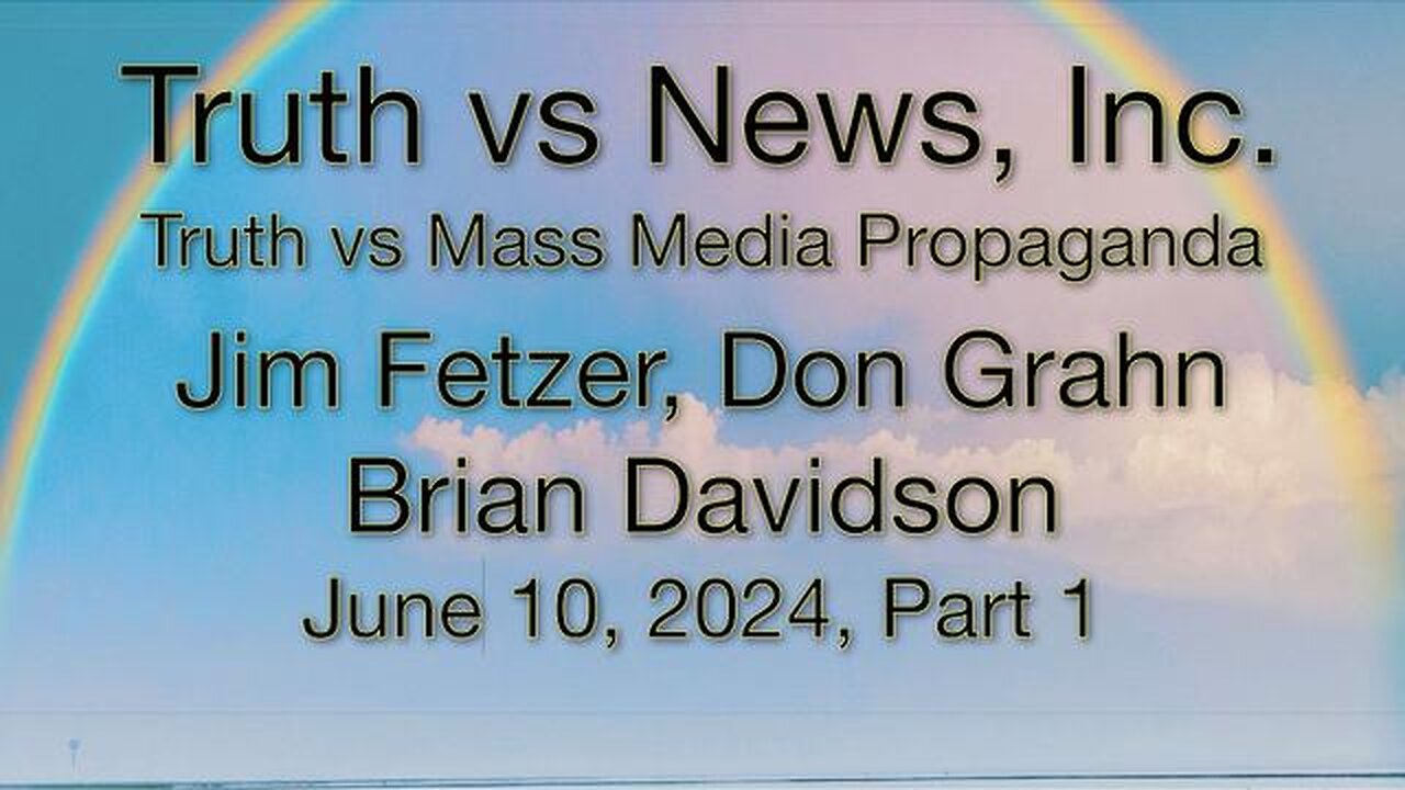 Truth vs. NEW$, Inc Part 1 (10 June 2024) with Don Grahn and Brian Davidson
