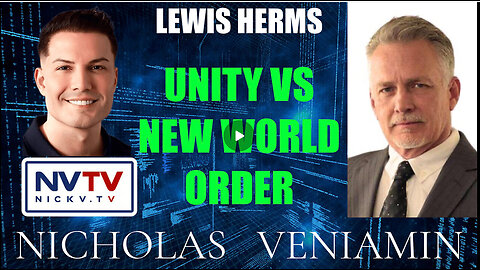 Lewis Herms Discusses Unity VS New World Order with Nicholas Veniamin