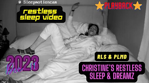 ⭐Playback⭐ Restless Sleep 😴 Dec 19, 2023 (PLMD)