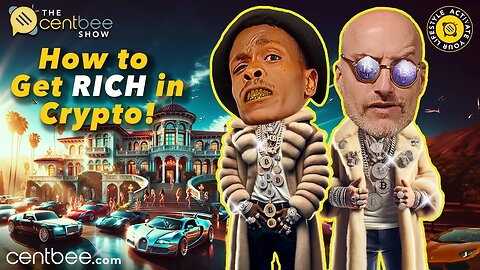 The Centbee Show 25 - How to get RICH in Crypto!