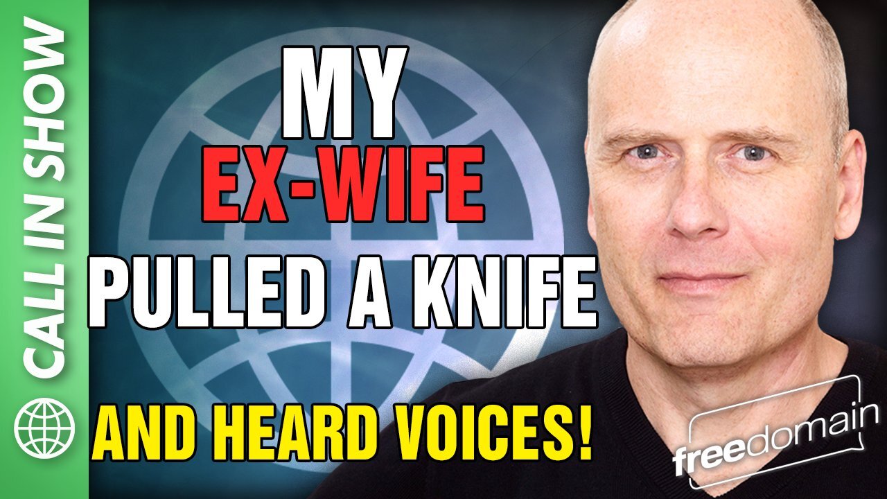 My Ex-Wife Heard Voices and Pulled a Knife! Freedomain Call In