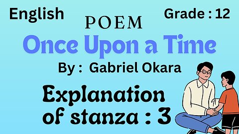 Once upon a time poem || explanation of stanza 3 ||class 2nd year || Unit 15 || Gabriel Okara