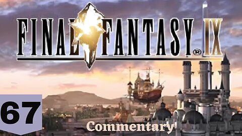 Wrapping Up Loose Ends - Final Fantasy IX Part 67
