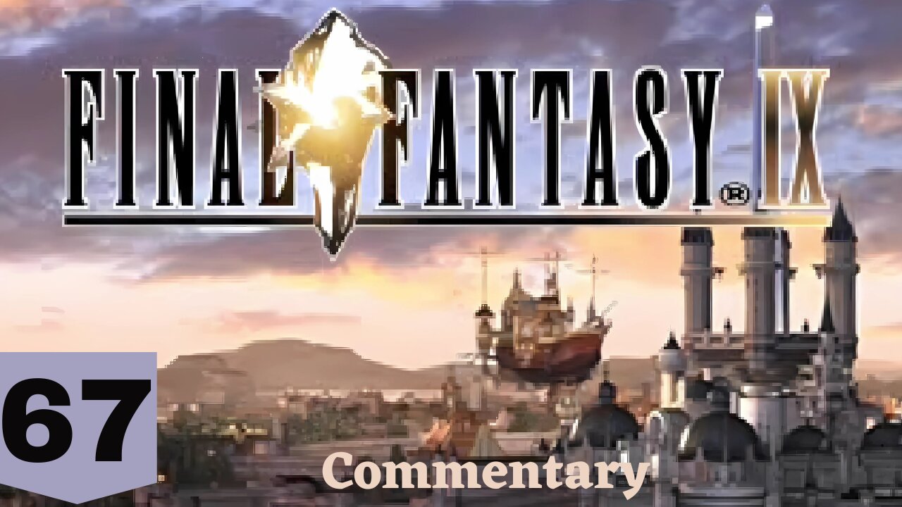 Wrapping Up Loose Ends - Final Fantasy IX Part 67
