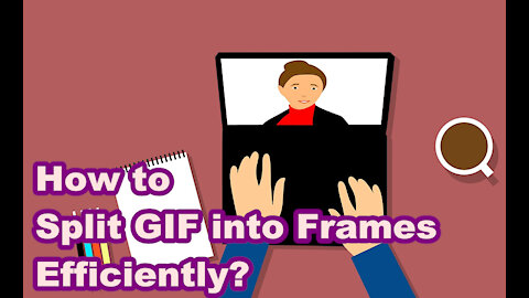 Free GIF Splitters - How to Split GIF into Frames Efficiently?