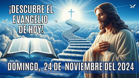 🙏✨¡Descubre el Evangelio de HOY! Domingo, 24 de Noviembre del 2024 ✨🙏