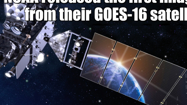 GOES-16, new weather satellite's first images
