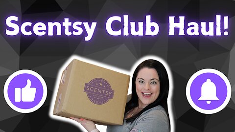 Scentsy Club Haul
