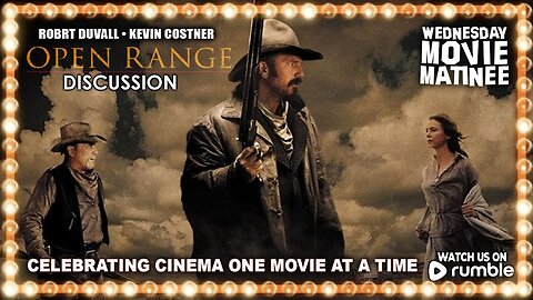 Wednesday Movie Matinee | OPEN RANGE (2003) - MOVIE DISCUSSION