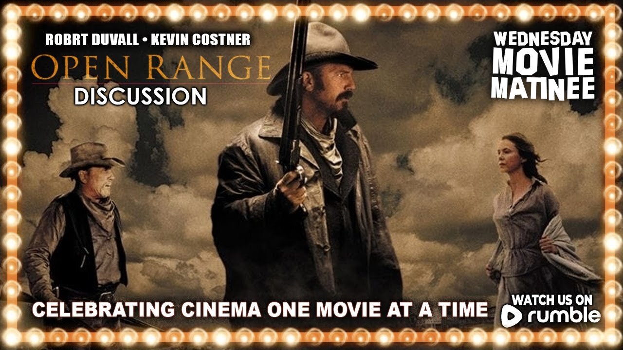 Wednesday Movie Matinee | OPEN RANGE (2003) - MOVIE DISCUSSION