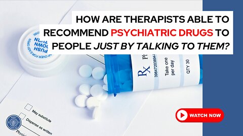 How are therapists able to recommend psychiatric drugs to people just by talking to them?