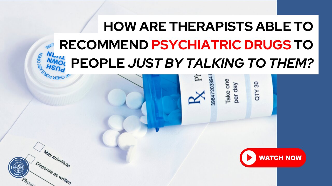 How are therapists able to recommend psychiatric drugs to people just by talking to them?
