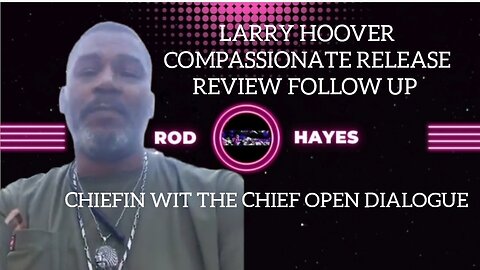 Rod Hayes: CHIEFIN WIT THE CHIEF OPEN DIALOGUE #freelarryhoover