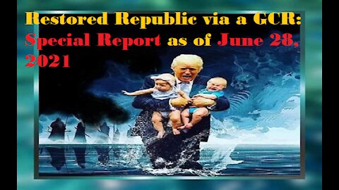 Restored Republic via a GCR Special Report as of June 28.21