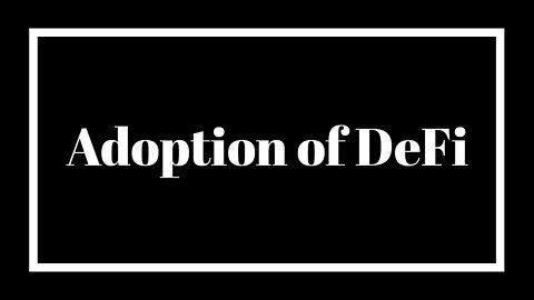 Adoption of DeFi; what’s pushing it and preventing it