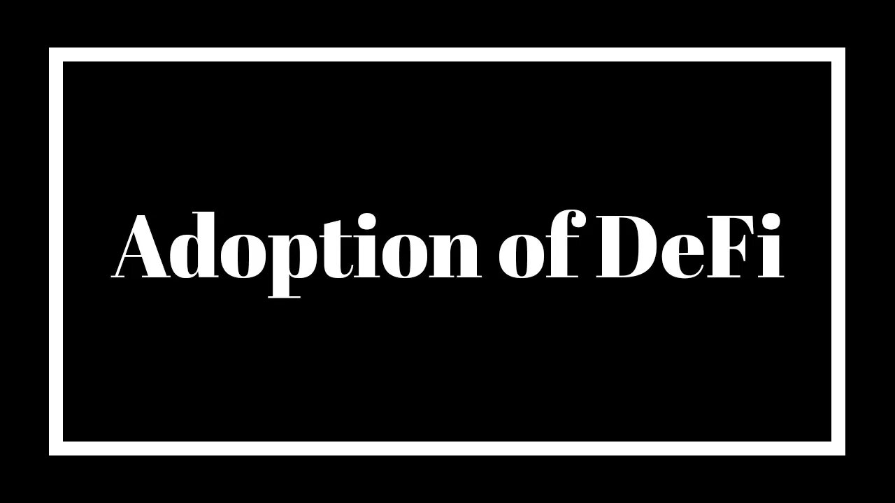 Adoption of DeFi; what’s pushing it and preventing it
