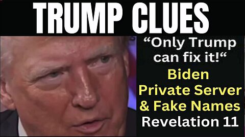 Trump Clues - 1 Month, Biden Server & Aliases, Revelation 11