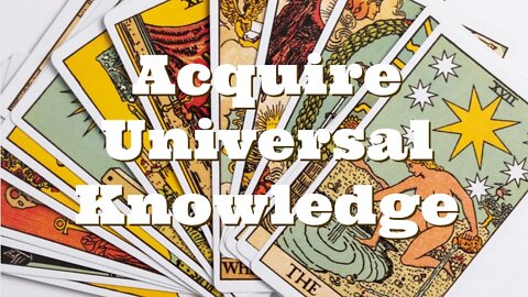 ACQUIRE UNIVERSAL KNOWLEDGE