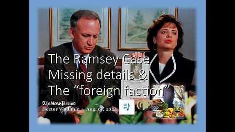 The case of Jonbenet Ramsey - Missing details and the foreign faction